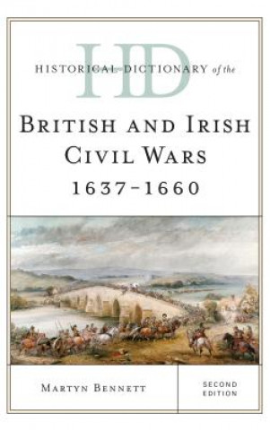 Carte Historical Dictionary of the British and Irish Civil Wars 1637-1660 Martyn Bennett