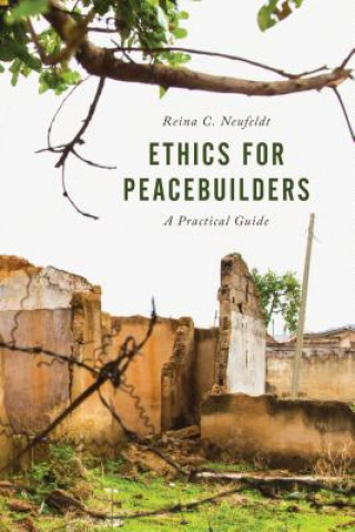 Kniha Ethics for Peacebuilders Reina C. Neufeldt