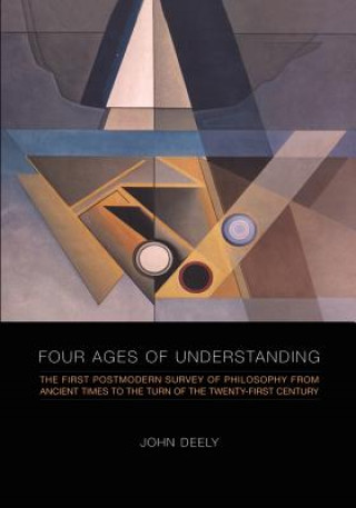 Kniha Four Ages of Understanding John (Loras College) Deely