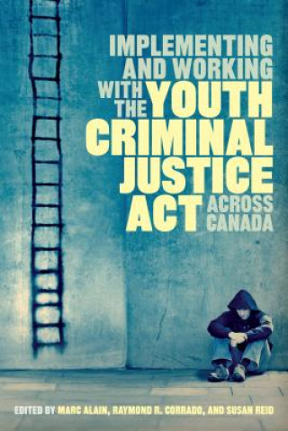 Carte Implementing and Working with the Youth Criminal Justice Act across Canada Marc Alain