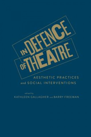 Kniha In Defence of Theatre Kathleen Gallagher