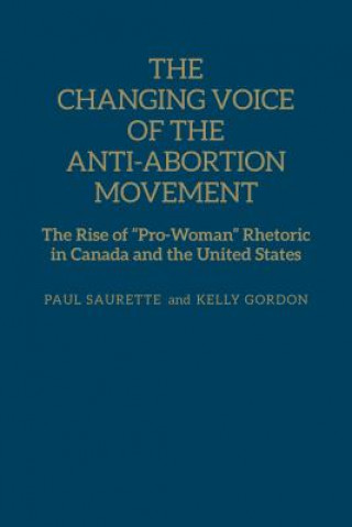 Kniha Changing Voice of the Anti-Abortion Movement Paul Saurette