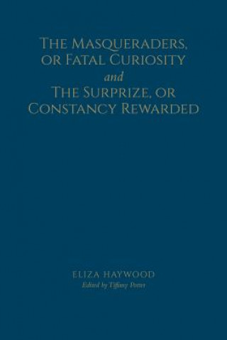 Kniha Masqueraders, or Fatal Curiosity, and the Surprize, or Constancy Rewarded 