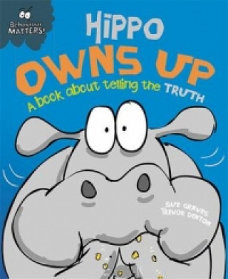 Kniha Behaviour Matters: Hippo Owns Up - A book about telling the truth Sue Graves