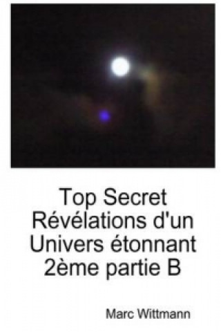 Carte Top Secret Revelations D'un Univers Etonnant 2eme Partie B Marc Wittmann