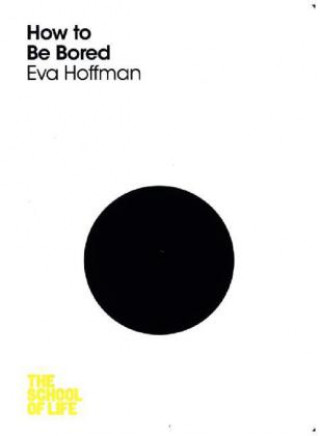 Könyv How to Be Bored Eva Hoffman