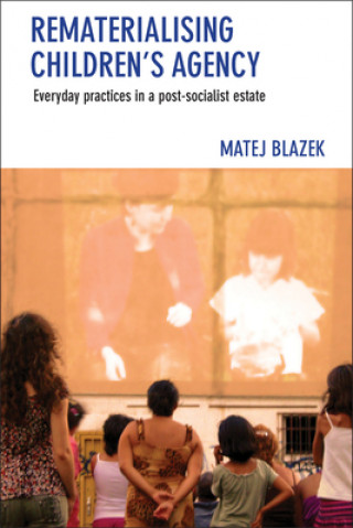 Kniha Rematerialising Children's Agency Matej Blazek
