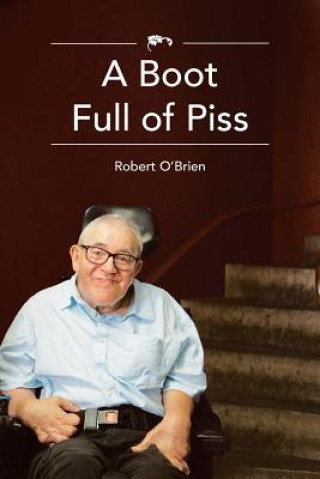 Könyv Boot Full Of Piss ROBERT O'BRIEN