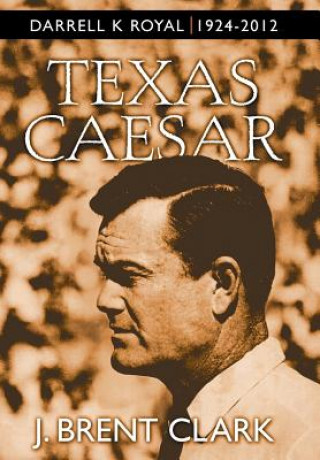 Könyv Texas Caesar J. BRENT CLARK