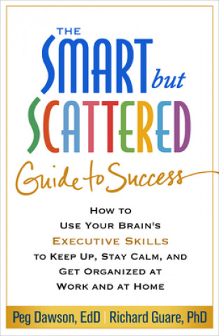 Kniha Smart but Scattered Guide to Success Peg Dawson