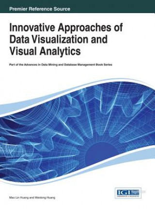 Könyv Innovative Approaches of Data Visualization and Visual Analytics HUANG