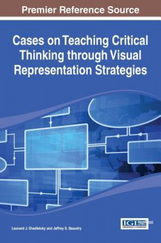 Kniha Cases on Teaching Critical Thinking through Visual Representation Strategies Jeffrey S. Beaudry