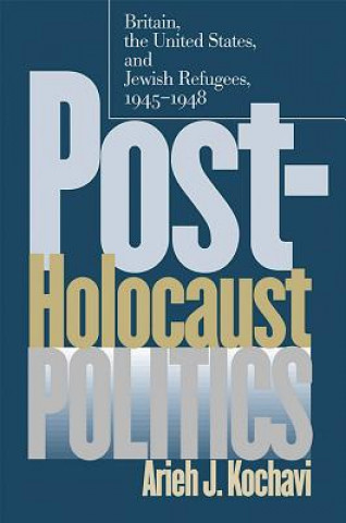 Kniha Post-Holocaust Politics Arieh J. Kochavi