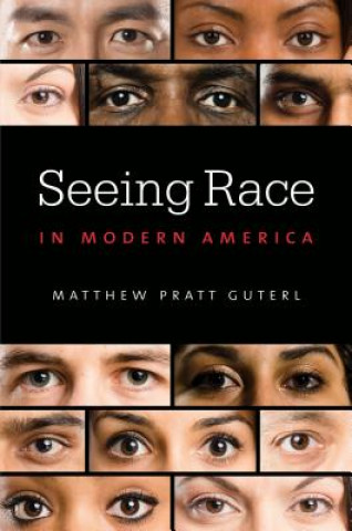 Książka Seeing Race in Modern America Matthew Pratt Guterl