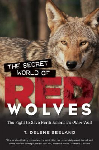 Książka Secret World of Red Wolves T. DeLene Beeland