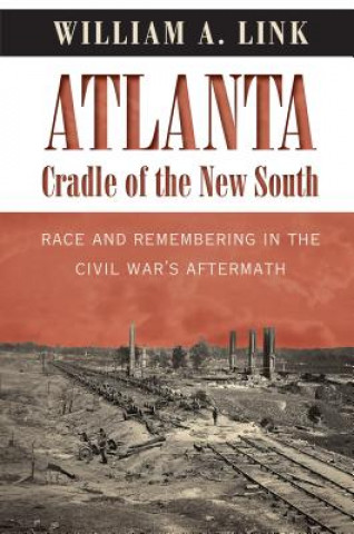 Kniha Atlanta, Cradle of the New South William A. Link