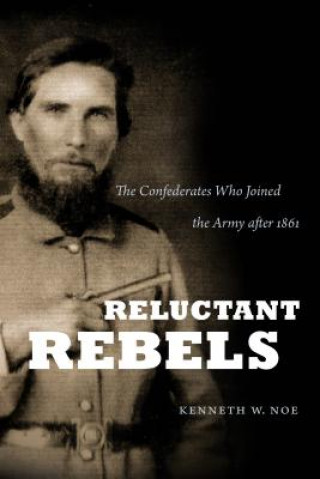 Knjiga Reluctant Rebels Kenneth W. Noe