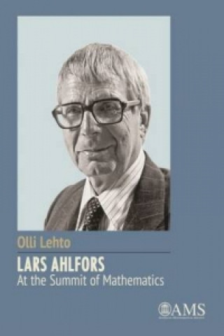 Książka Lars Ahlfors - At the Summit of Mathematics Olli Lehto