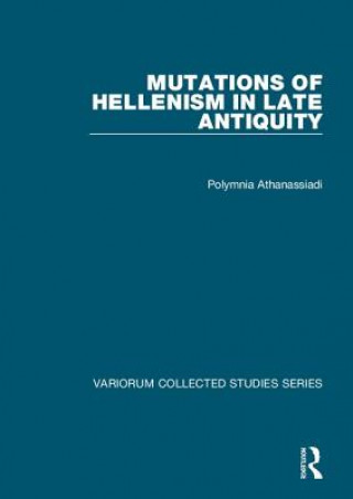 Kniha Mutations of Hellenism in Late Antiquity Polymnia Athanassiadi