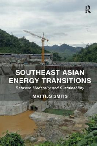 Kniha Southeast Asian Energy Transitions Dr. Mattijs Smits