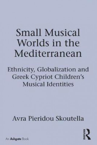 Carte Small Musical Worlds in the Mediterranean Dr. Avra Pieridou Skoutella
