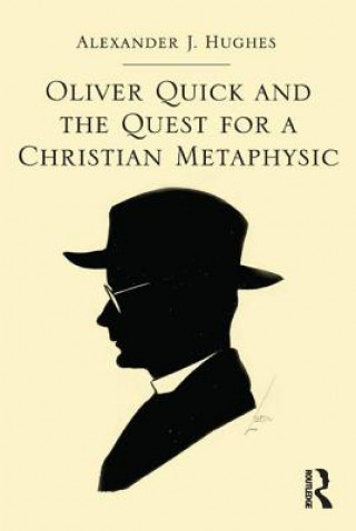 Книга Oliver Quick and the Quest for a Christian Metaphysic Alex Hughes