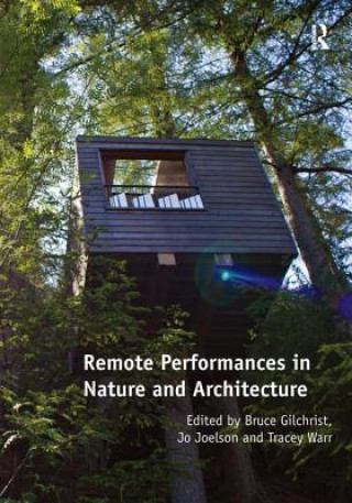Carte Remote Performances in Nature and Architecture Bruce Gilchrist