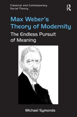 Książka Max Weber's Theory of Modernity Michael Symonds