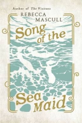 Kniha Song of the Sea Maid Rebecca Mascull