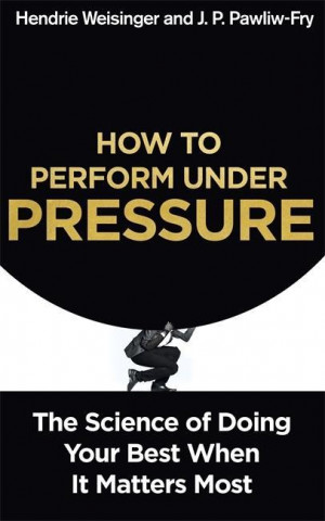 Carte How to Perform Under Pressure J. P. Pawliw-Fry