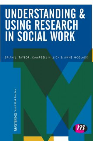 Kniha Understanding and Using Research in Social Work Brian J. Taylor