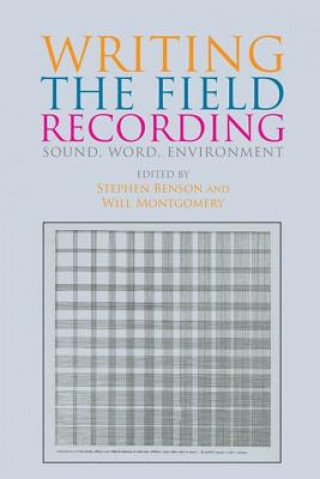 Kniha Writing the Field Recording BENSON STEPHEN AND M