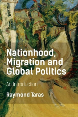 Könyv Nationhood, Migration and Global Politics TARAS RAYMOND