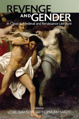 Книга Revenge and Gender in Classical, Medieval, and Renaissance Literature DAWSON LESEL AND MCH