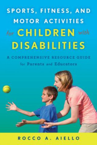 Book Sports, Fitness, and Motor Activities for Children with Disabilities Rocco Aiello