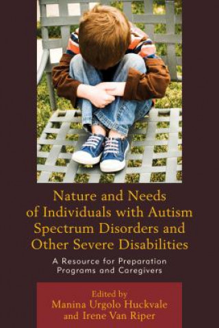 Kniha Nature and Needs of Individuals with Autism Spectrum Disorders and Other Severe Disabilities Huckvale