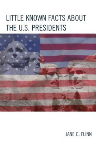 Książka Little Known Facts about the U. S. Presidents Jane C. Flinn