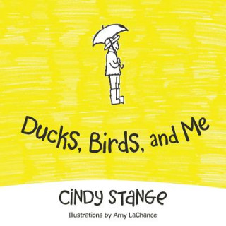 Kniha Ducks, Birds, and Me Cindy Stange