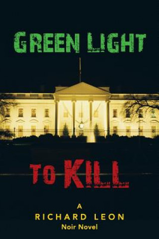 Книга Green Light To Kill Richard Leon