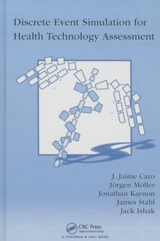 Книга Discrete Event Simulation for Health Technology Assessment J. Jaime Caro