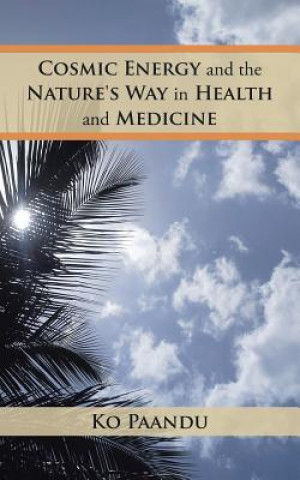 Carte Cosmic Energy and the Nature's Way in Health and Medicine KO PAANDU