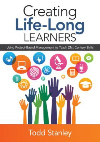 Könyv Creating Life-Long Learners Todd M. Stanley