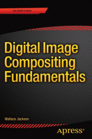 Książka Digital Image Compositing Fundamentals Wallace Jackson