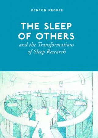 Kniha Sleep of Others and the Transformation of Sleep Research Kenton Kroker