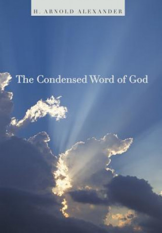 Könyv Condensed Word of God H. ARNOLD ALEXANDER