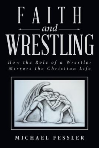 Книга Faith and Wrestling Michael Fessler