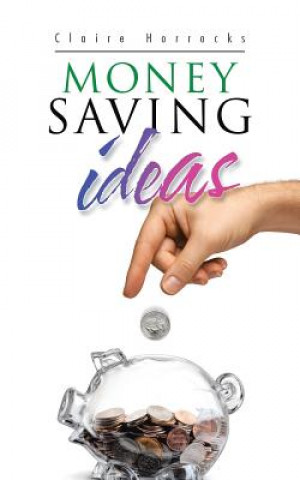 Kniha Money Saving Ideas CLAIRE HORROCKS