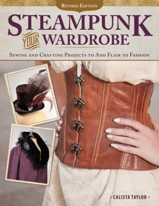 Könyv Steampunk Your Wardrobe, Revised Edition Calista Taylor