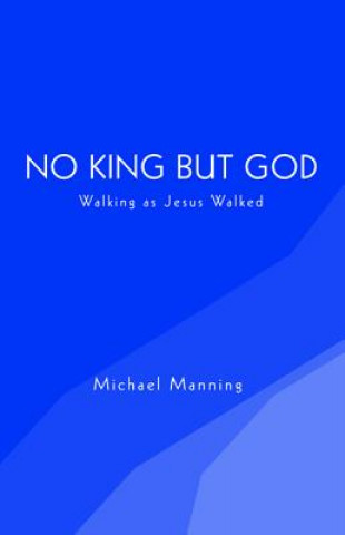 Kniha No King But God MICHAEL MANNING