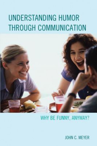 Livre Understanding Humor through Communication John C. Meyer